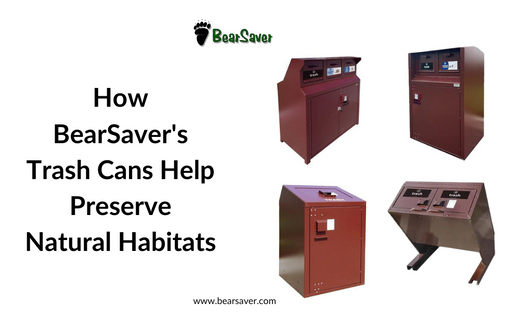 How BearSaver's Trash Cans Help Preserve Natural Habitats