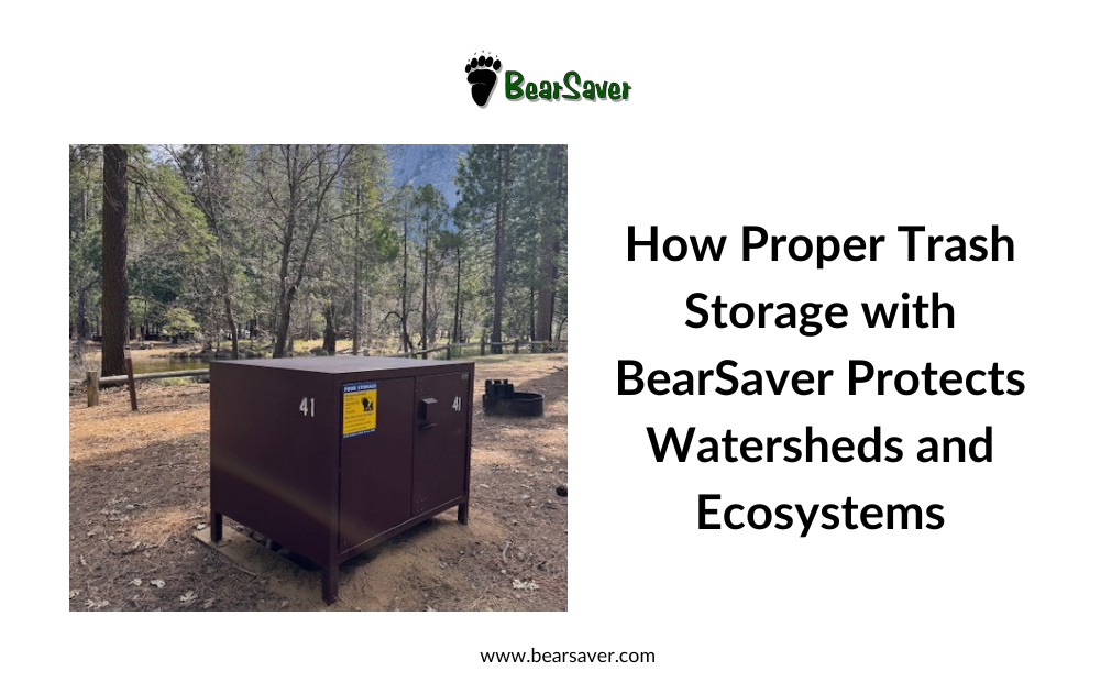 How Proper Trash Storage with BearSaver Protects Watersheds and Ecosystems