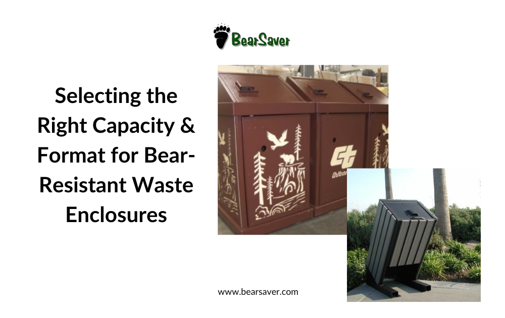 Selecting the Right Capacity & Format for Bear-Resistant Waste Enclosures